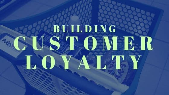 Building Customer Loyalty